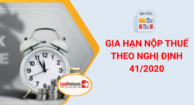 Chính thức: Thuế VAT, thuế thu nhập doanh nghiệp và tiền thuê đất đồng loạt được gia hạn thời hạn nộp 5 tháng