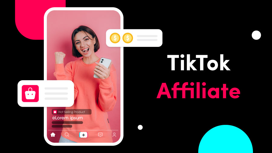 Affiliate TikTok kiếm tiền như thế nào?