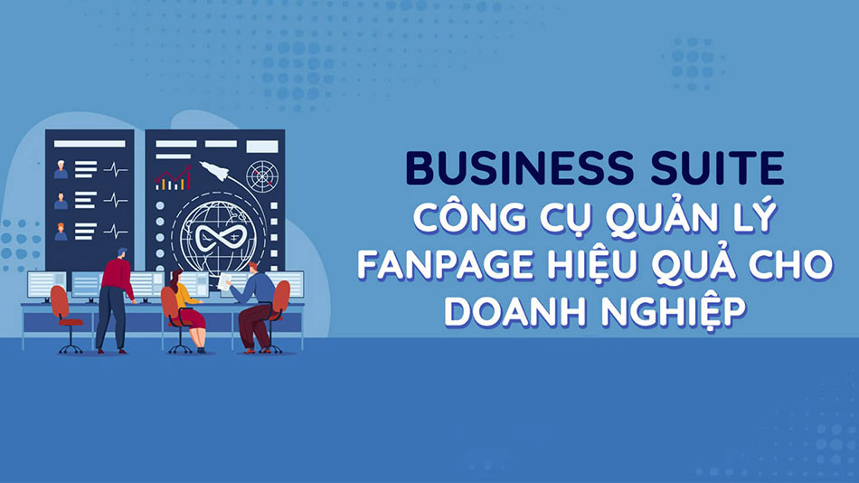 Business suite – Công cụ quản lý Fanpage hiệu quả cho doanh nghiệp