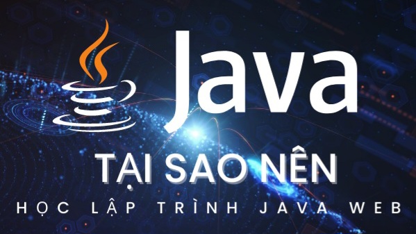 Tại sao nên học lập trình Java Web